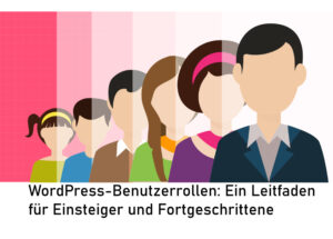 WordPress-Benutzerrollen-Leitfaden